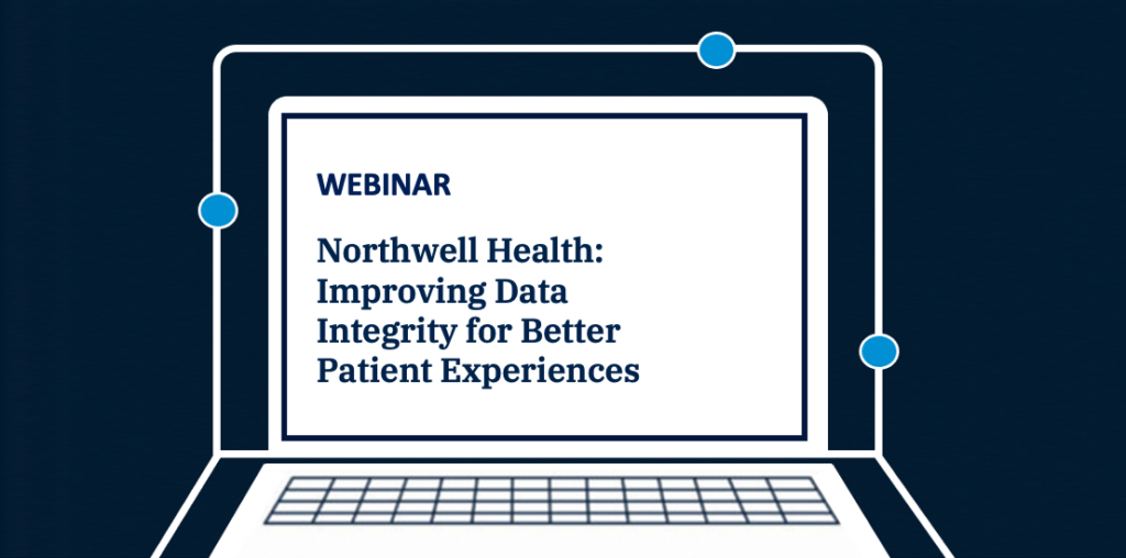 Northwell Health: Improving Data Integrity For Better Patient Experiences