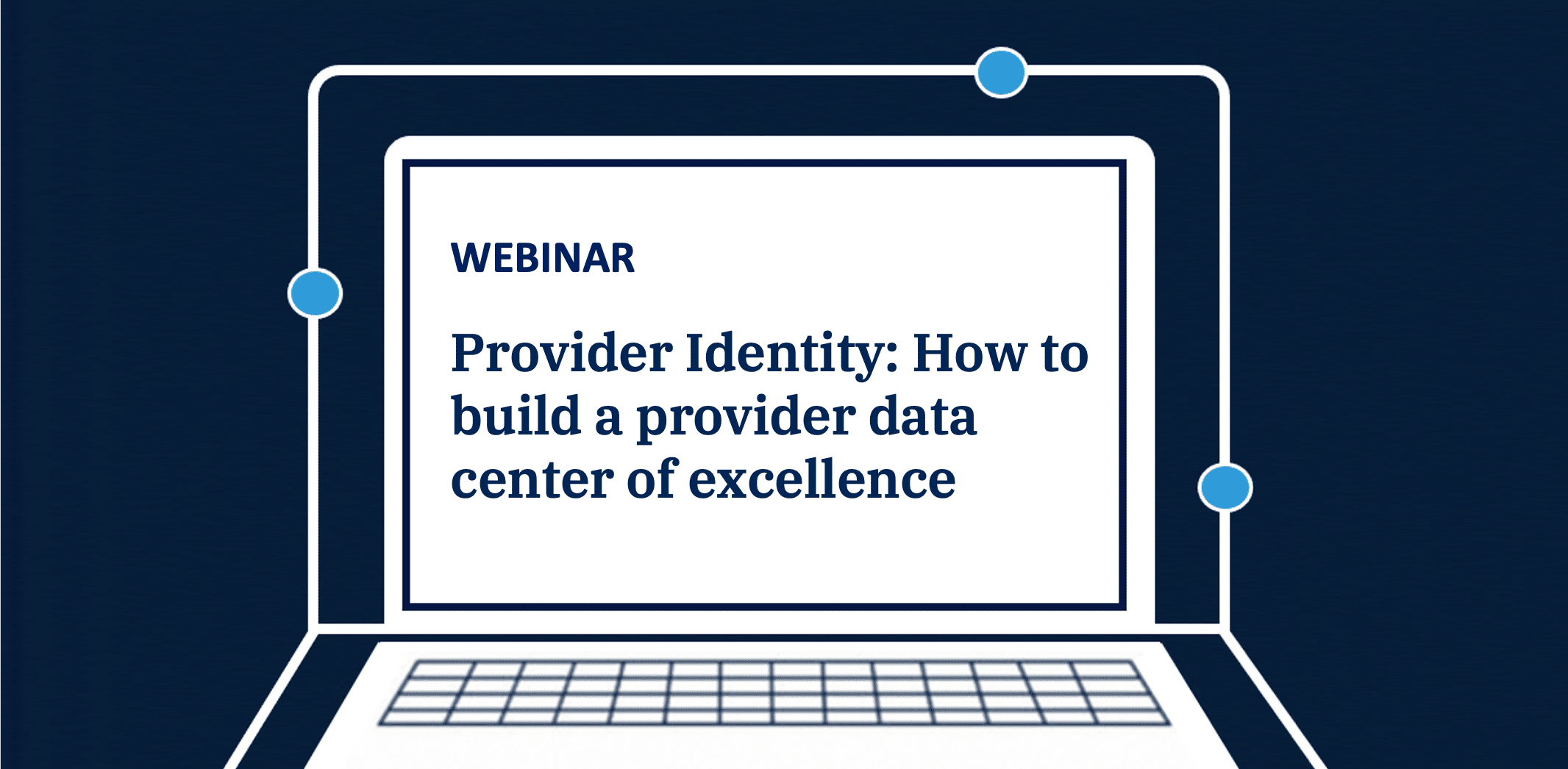 Provider Identity: How to build a provider data center of excellence
