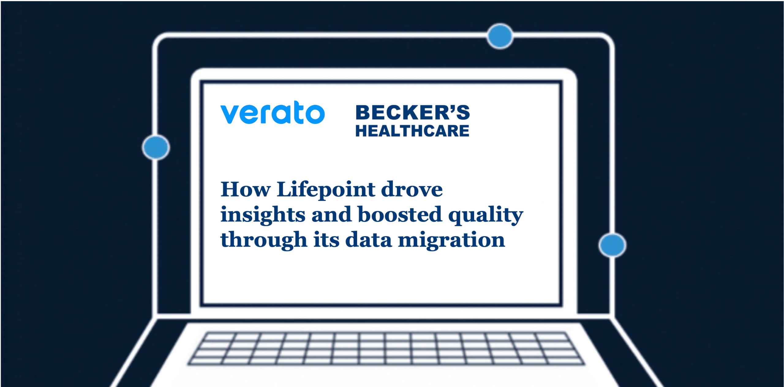 Becker’s & Verato Webinar: The Successful Data Migration Journey of Lifepoint Health