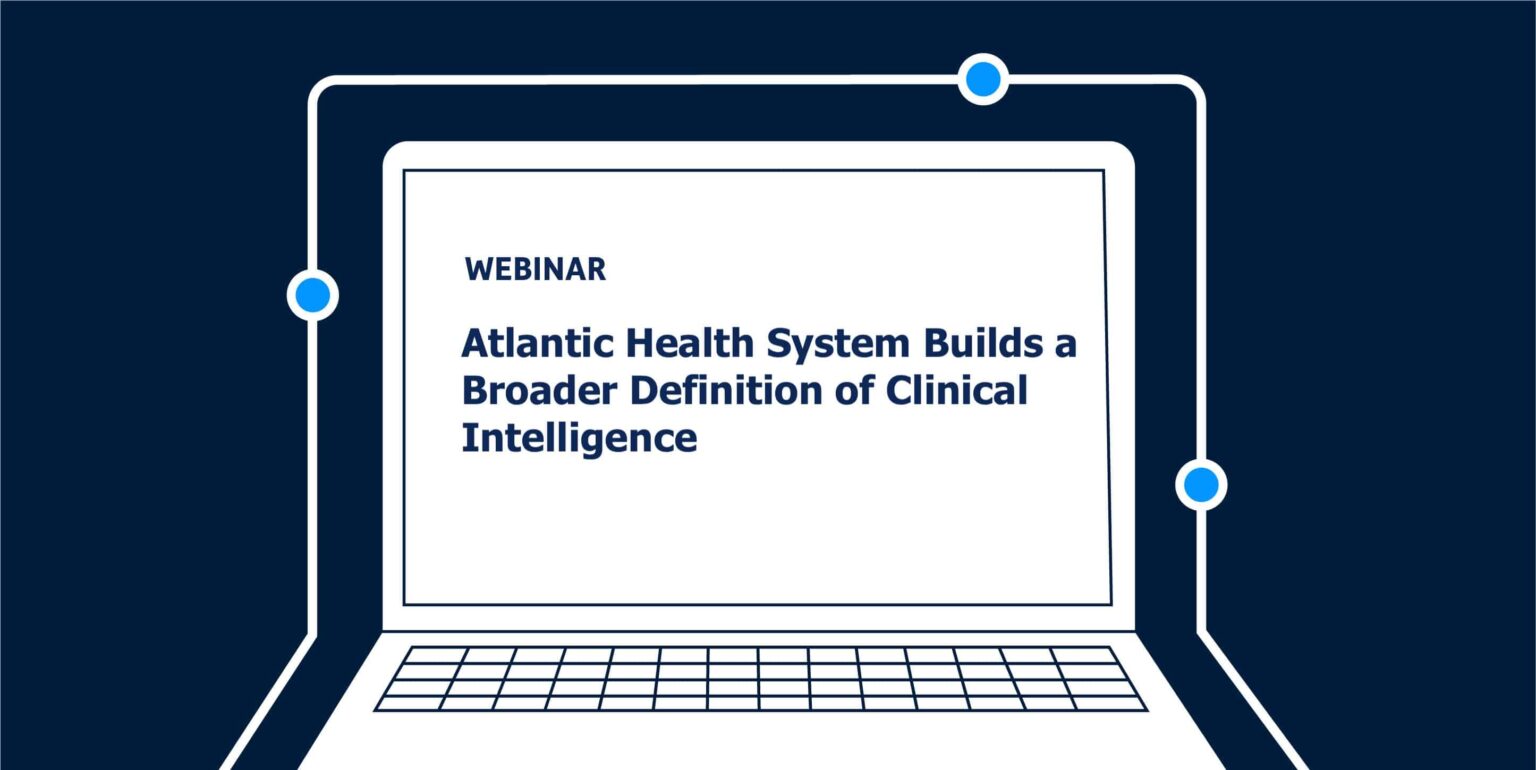 Podcast: Atlantic Health System Builds a Broader Definition of Clinical Intelligence