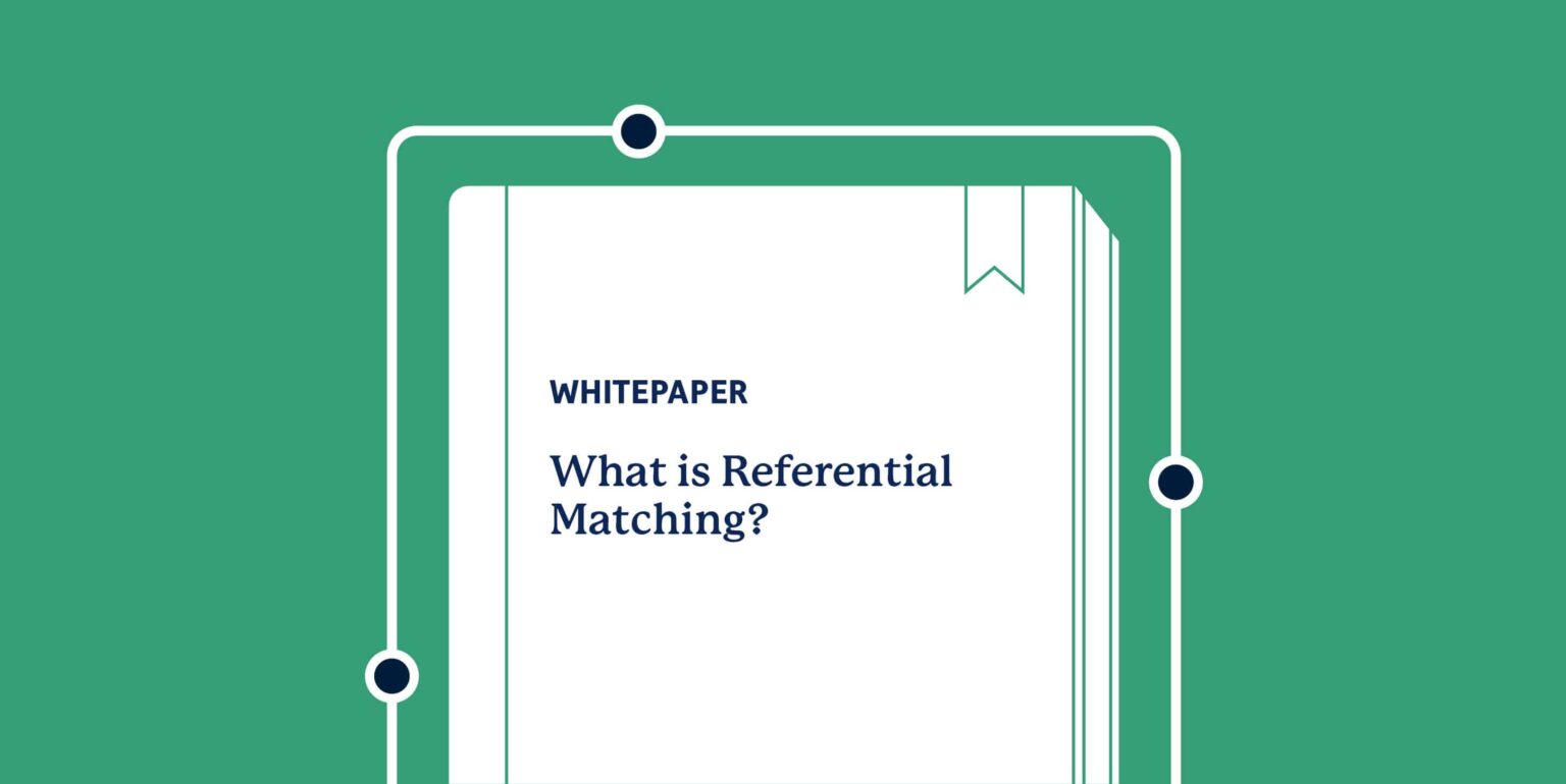 White Paper: What is Referential Matching?