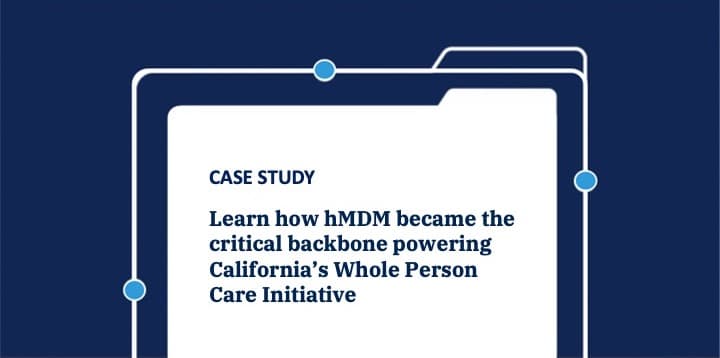 Learn how hMDM became the critical backbone powering California’s Whole Person Care Initiative